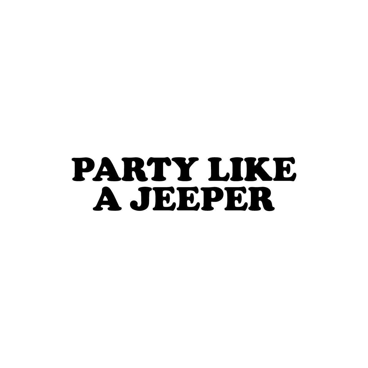 Party Like A Jeeper Sticker