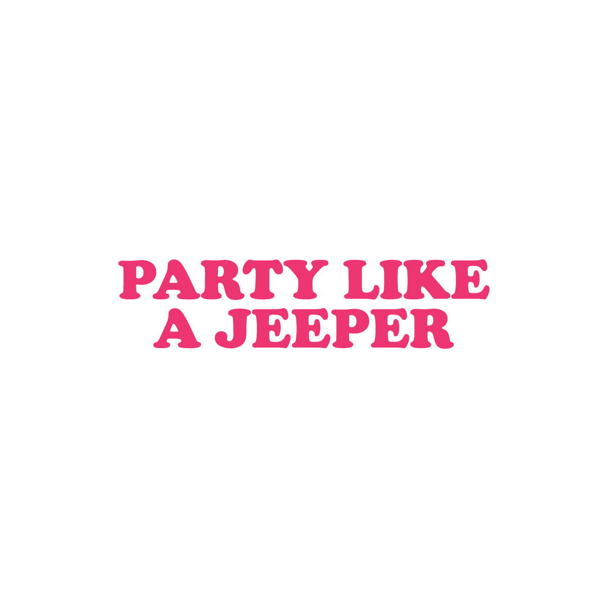 Party Like A Jeeper Sticker