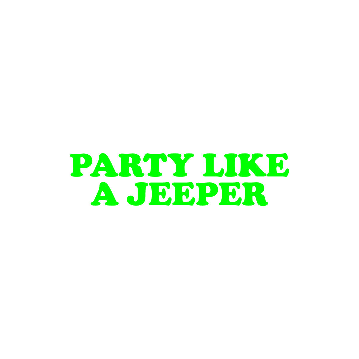 Party Like A Jeeper Sticker - Offroad Vinyl Decal