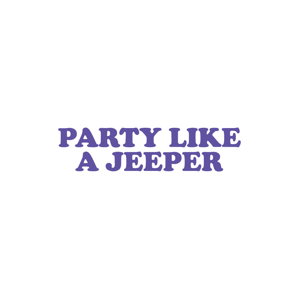 Party Like A Jeeper Sticker