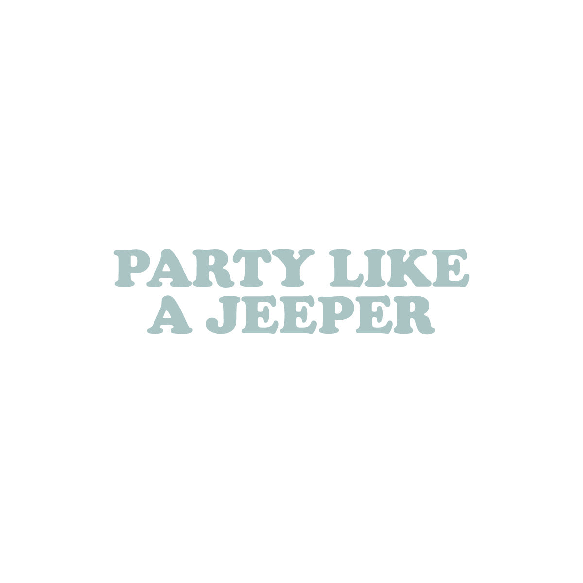 Party Like A Jeeper Sticker