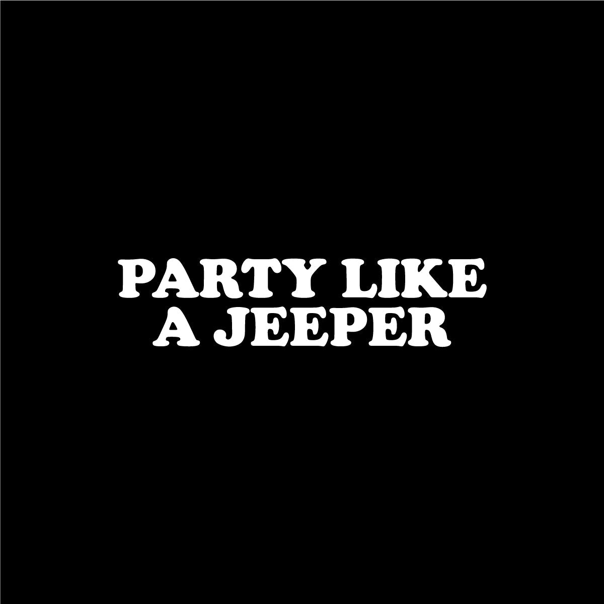 Party Like A Jeeper Sticker